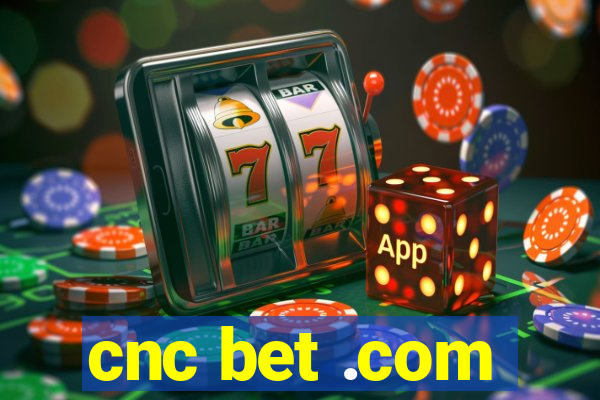 cnc bet .com